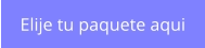 Elije tu paquete aqui